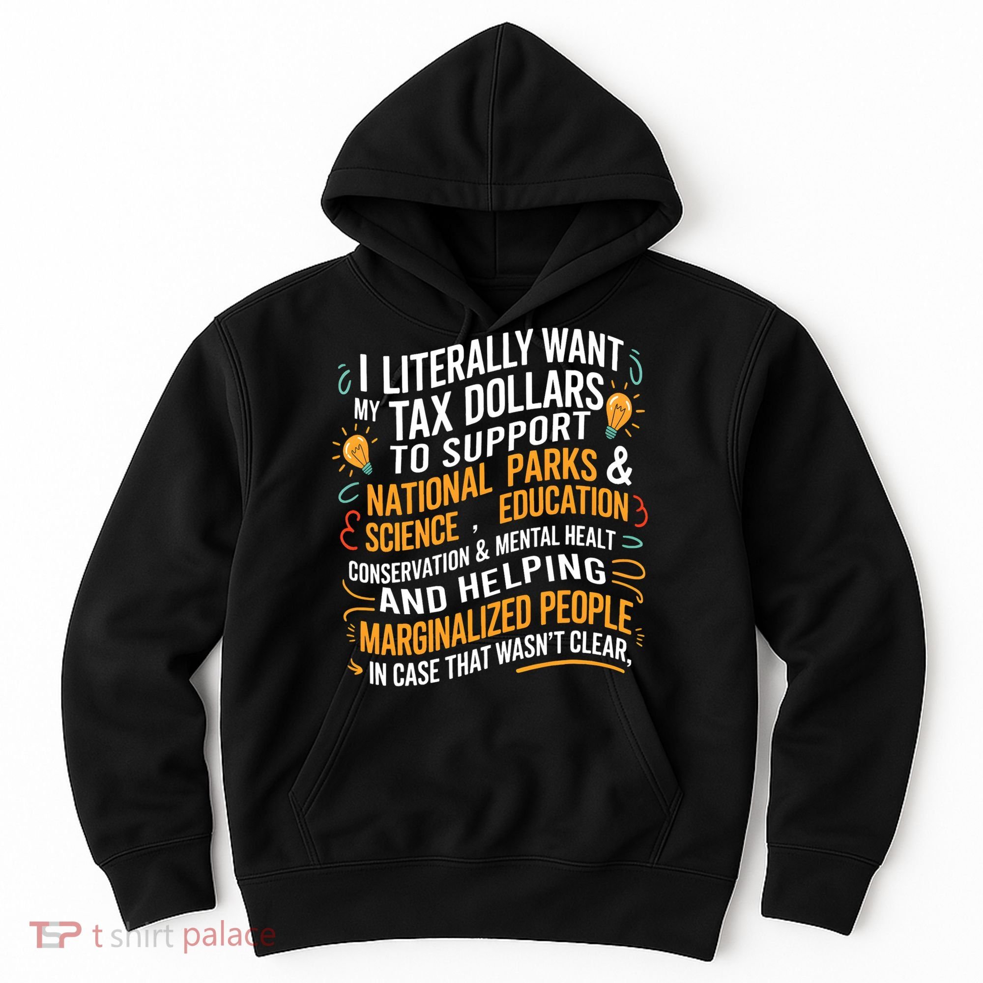 I Literally Want My Tax Dollars To Support National Parks  Hoodie
