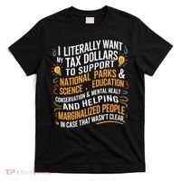 I Literally Want My Tax Dollars To Support National Parks  T-Shirt thumb 0