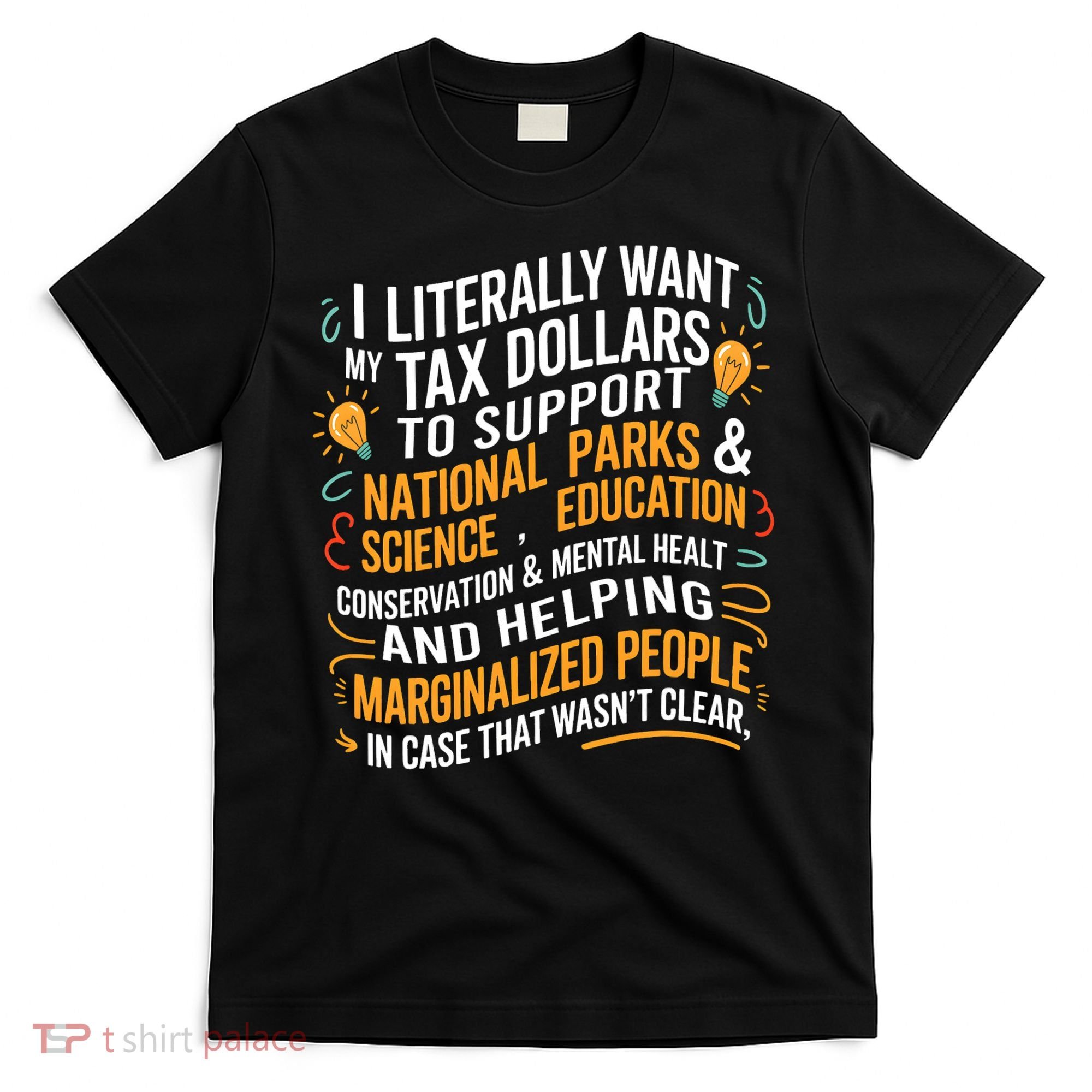 I Literally Want My Tax Dollars To Support National Parks  T-Shirt