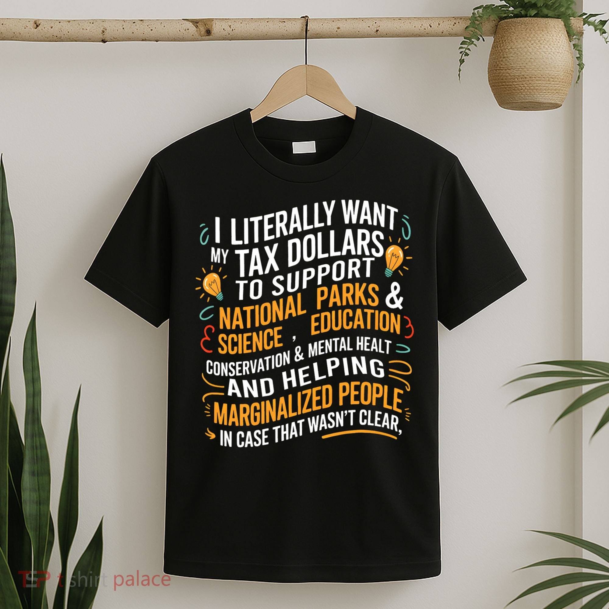 I Literally Want My Tax Dollars To Support National Parks  T-Shirt