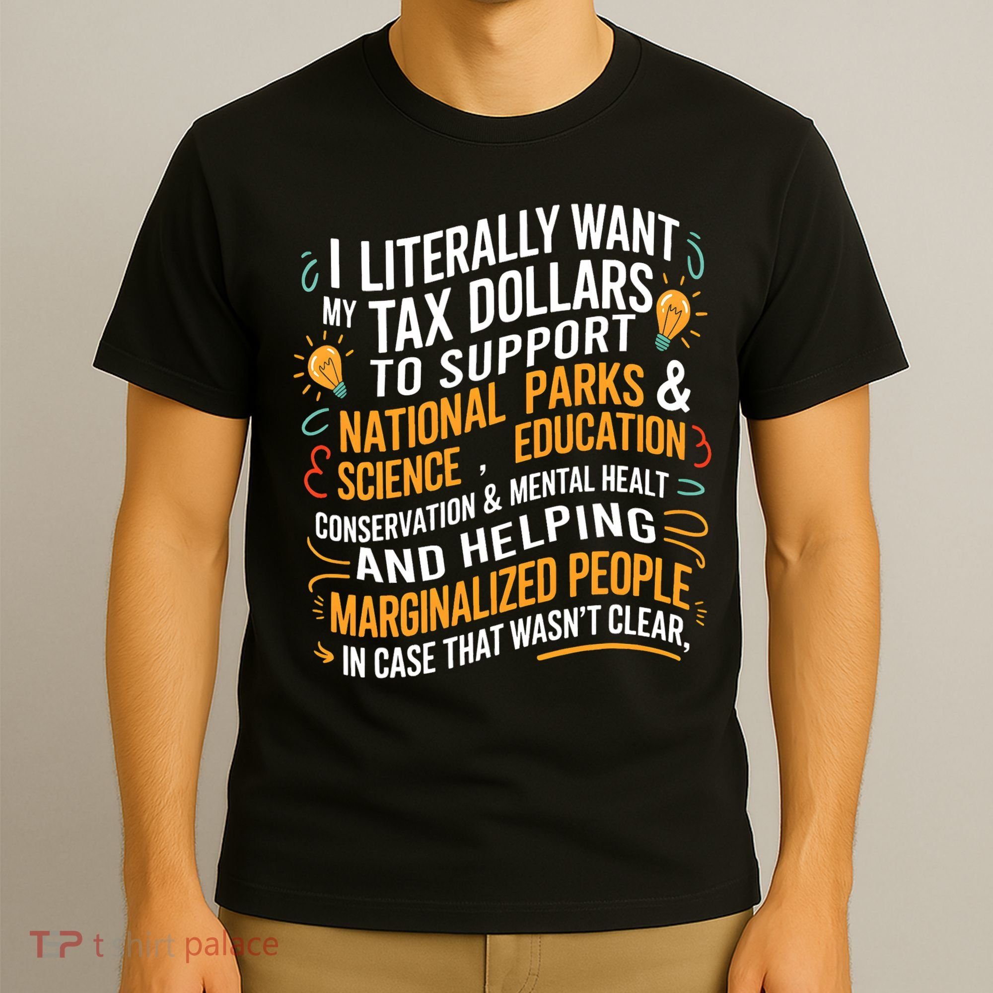 I Literally Want My Tax Dollars To Support National Parks  T-Shirt