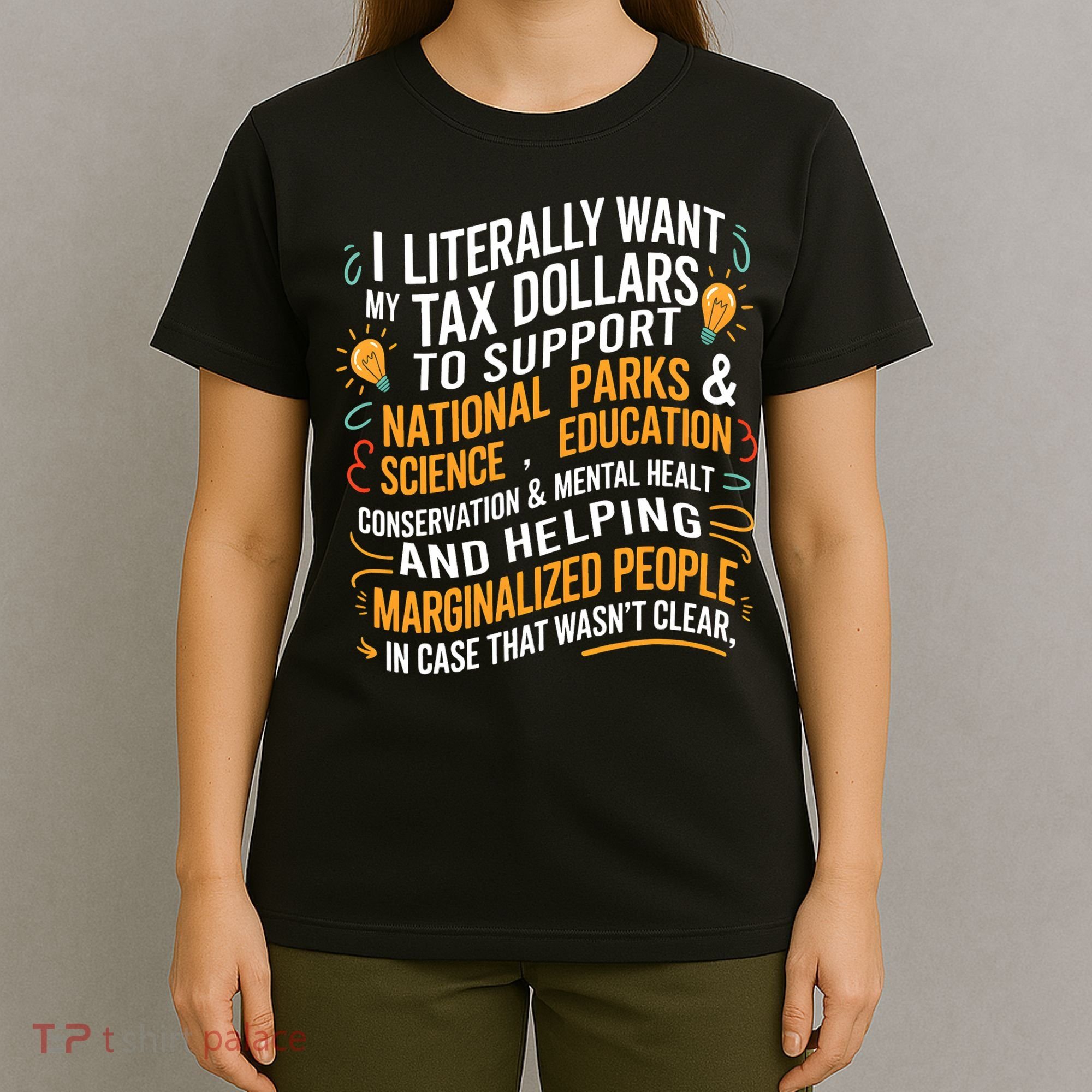 I Literally Want My Tax Dollars To Support National Parks  T-Shirt