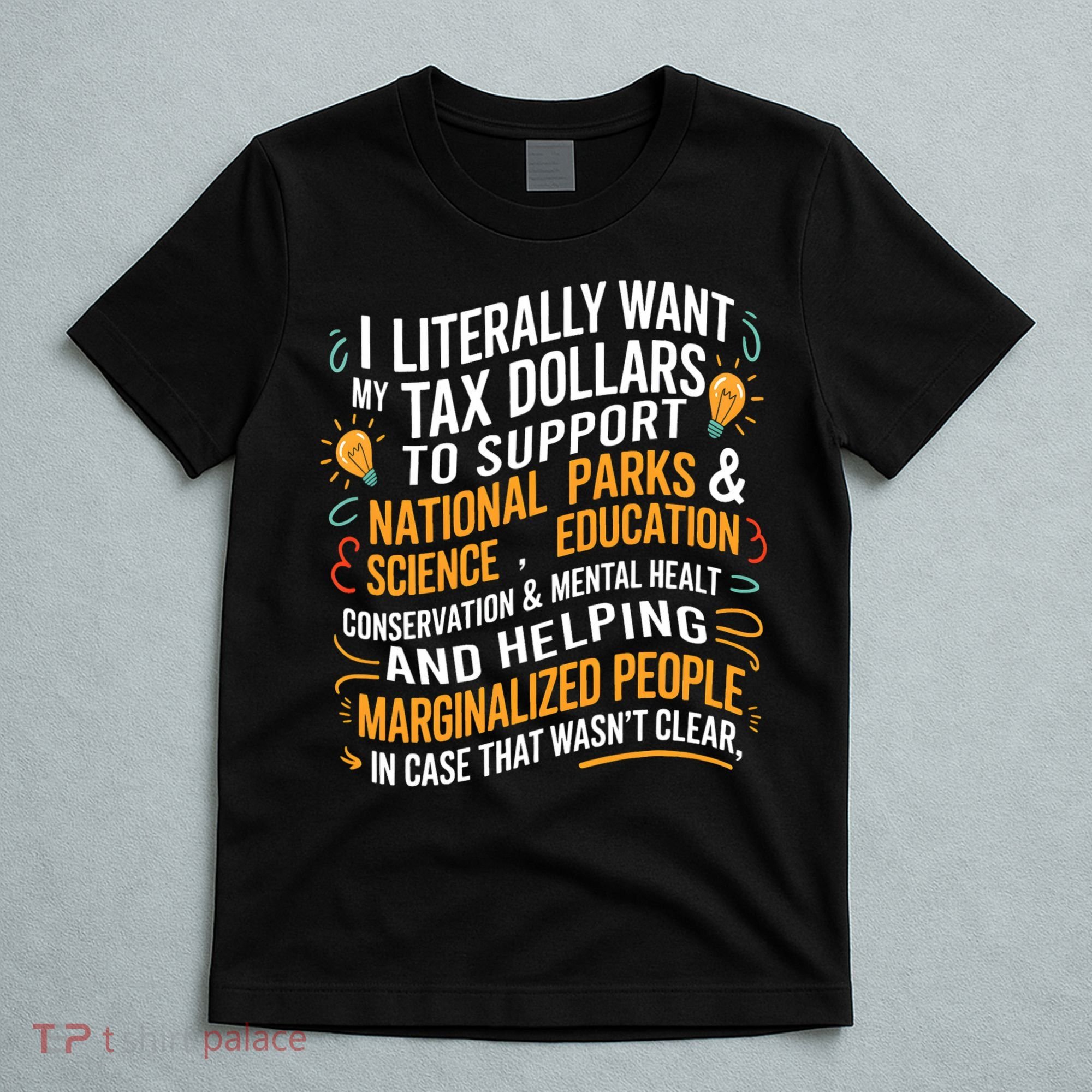 I Literally Want My Tax Dollars To Support National Parks  T-Shirt