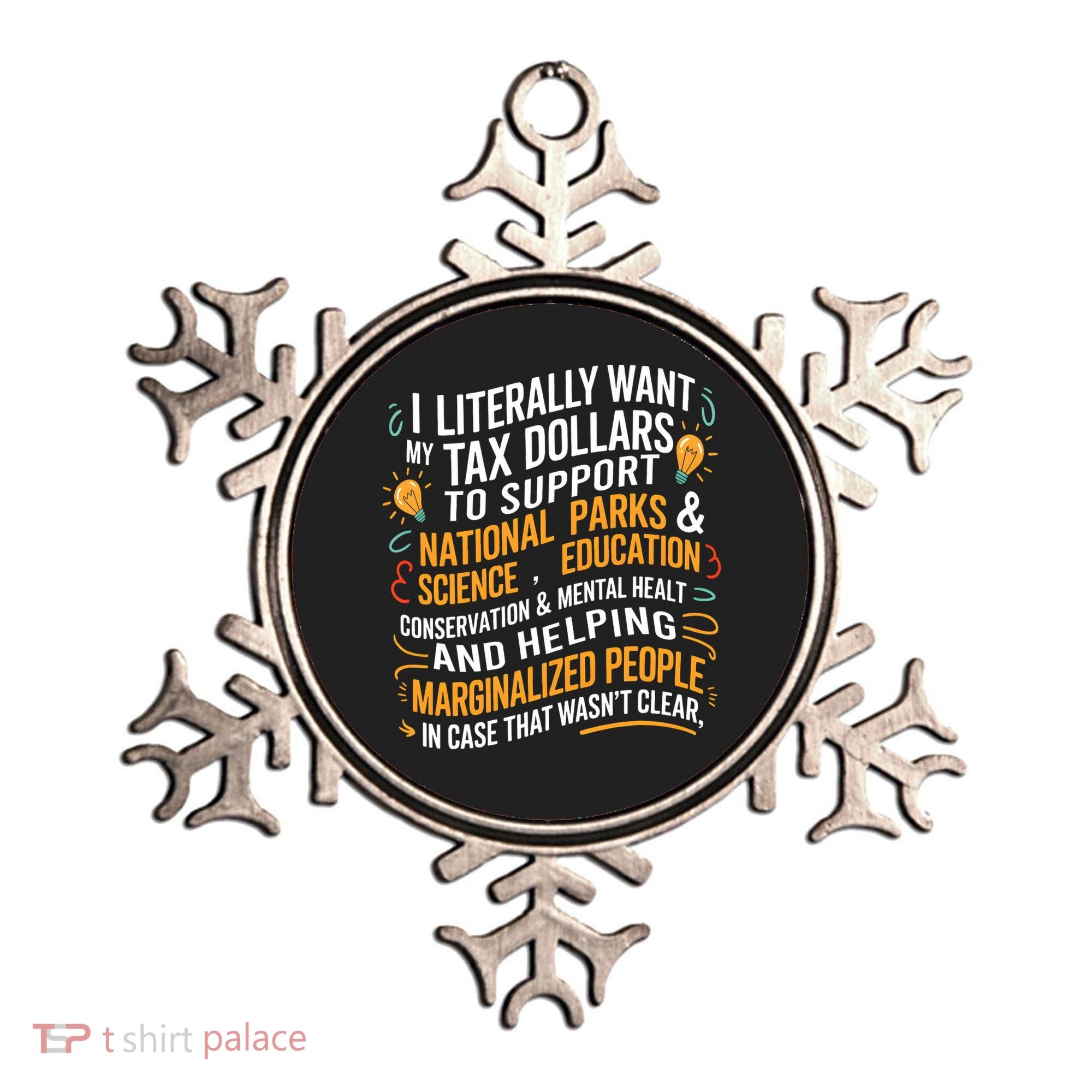 I Literally Want My Tax Dollars To Support National Parks  Ornament