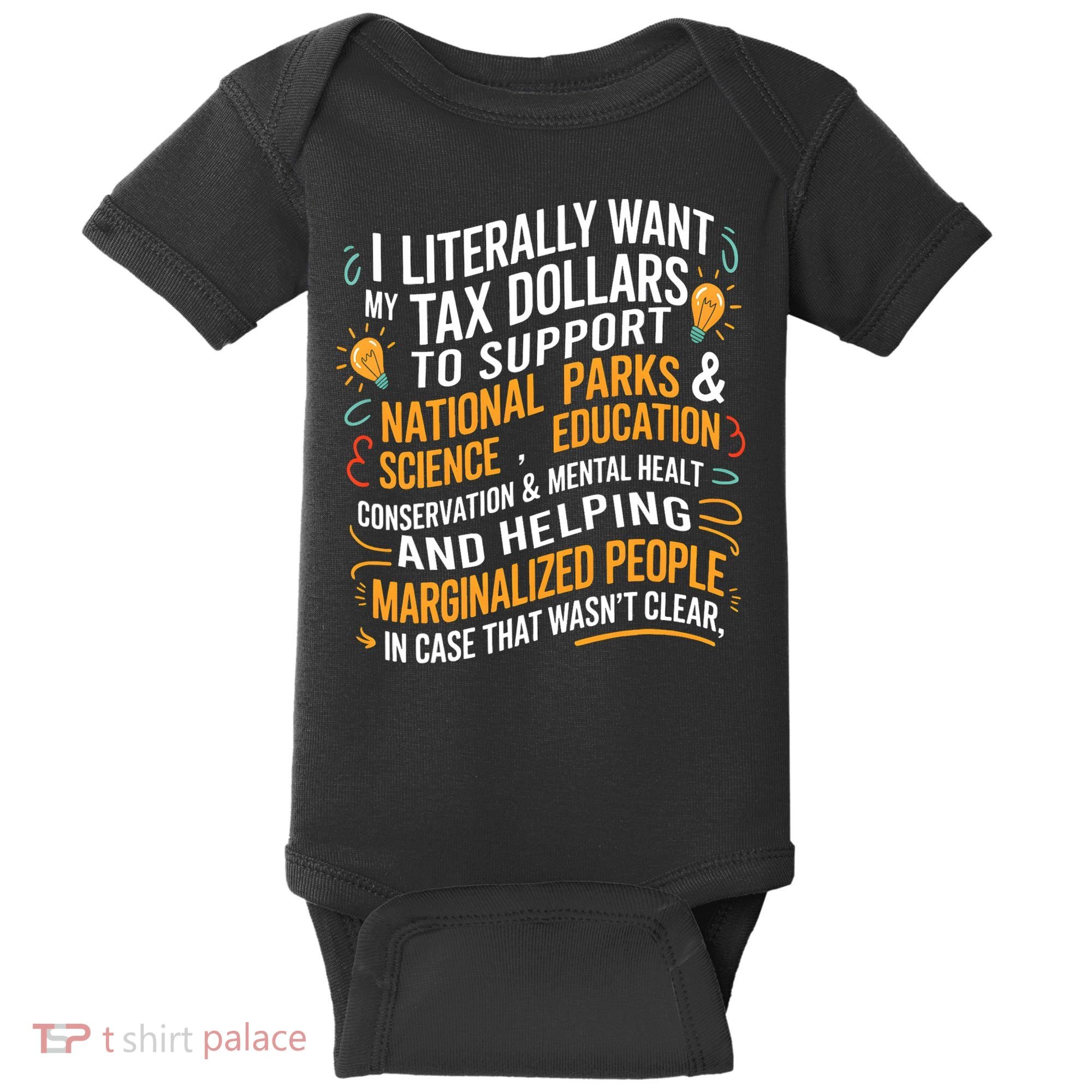 I Literally Want My Tax Dollars To Support National Parks  Baby Bodysuit