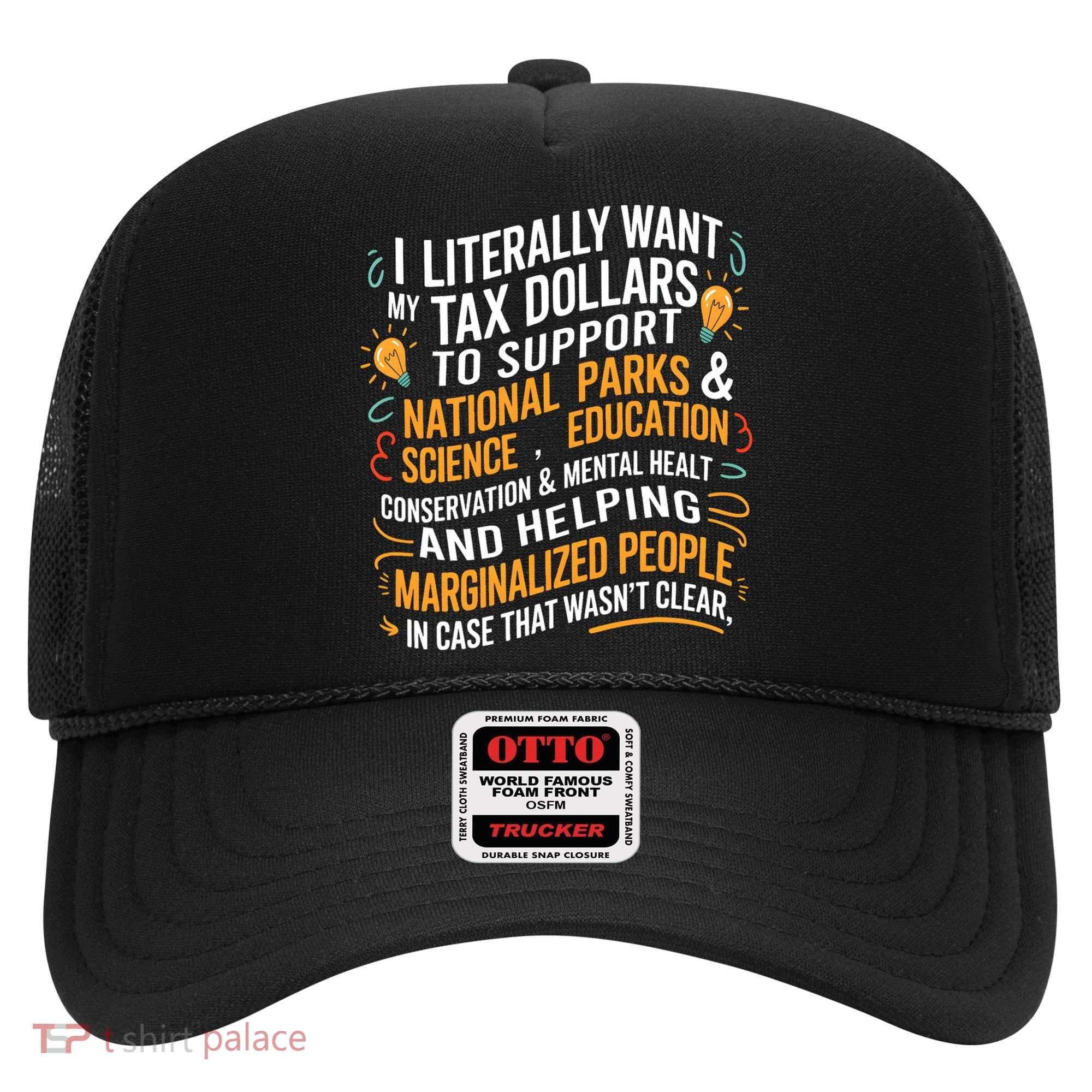 I Literally Want My Tax Dollars To Support National Parks  Hat