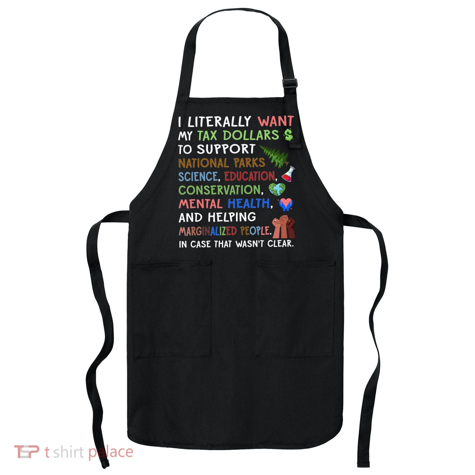 I Literally Want My Tax Dollars To Support National Parks  Apron