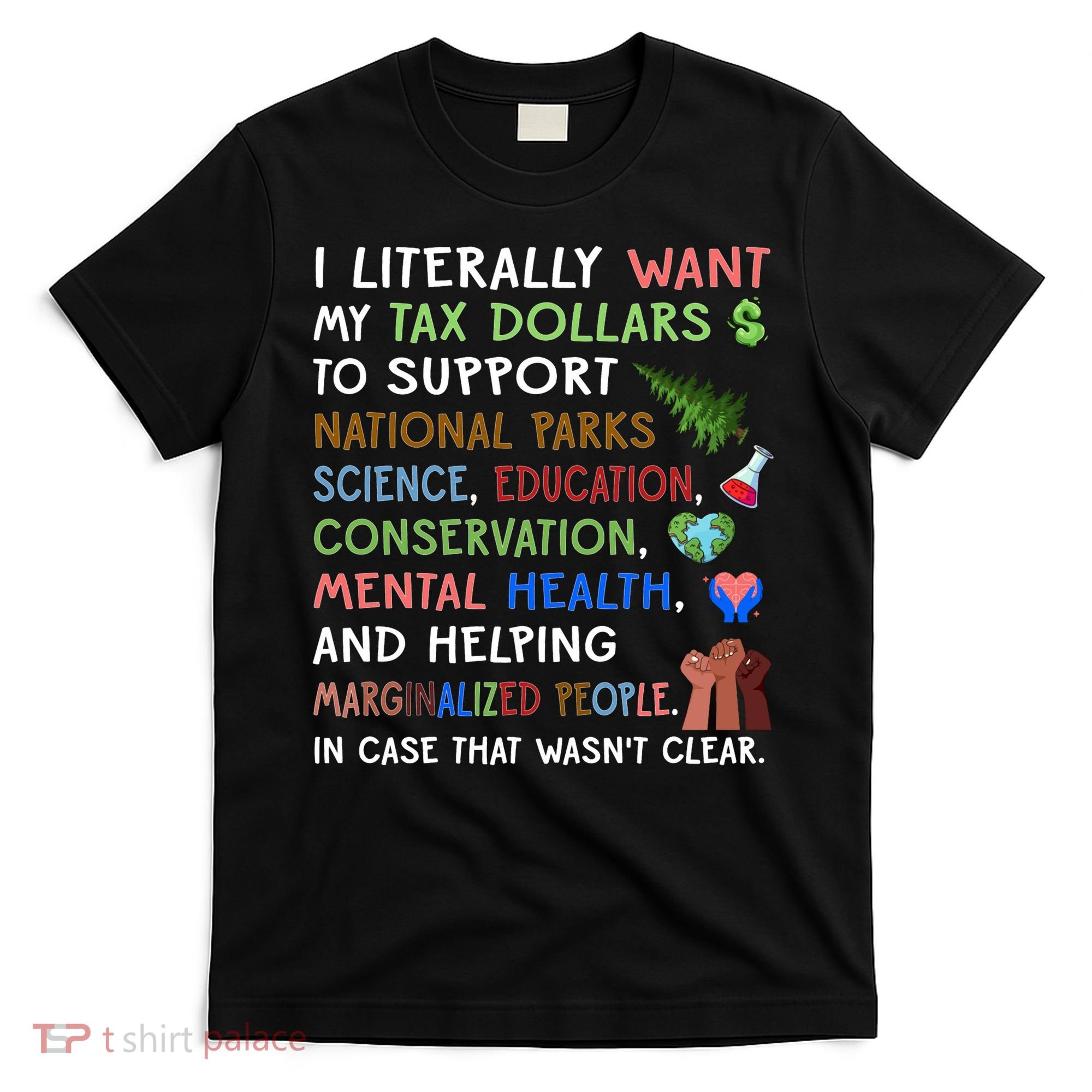 I Literally Want My Tax Dollars To Support National Parks  T-Shirt