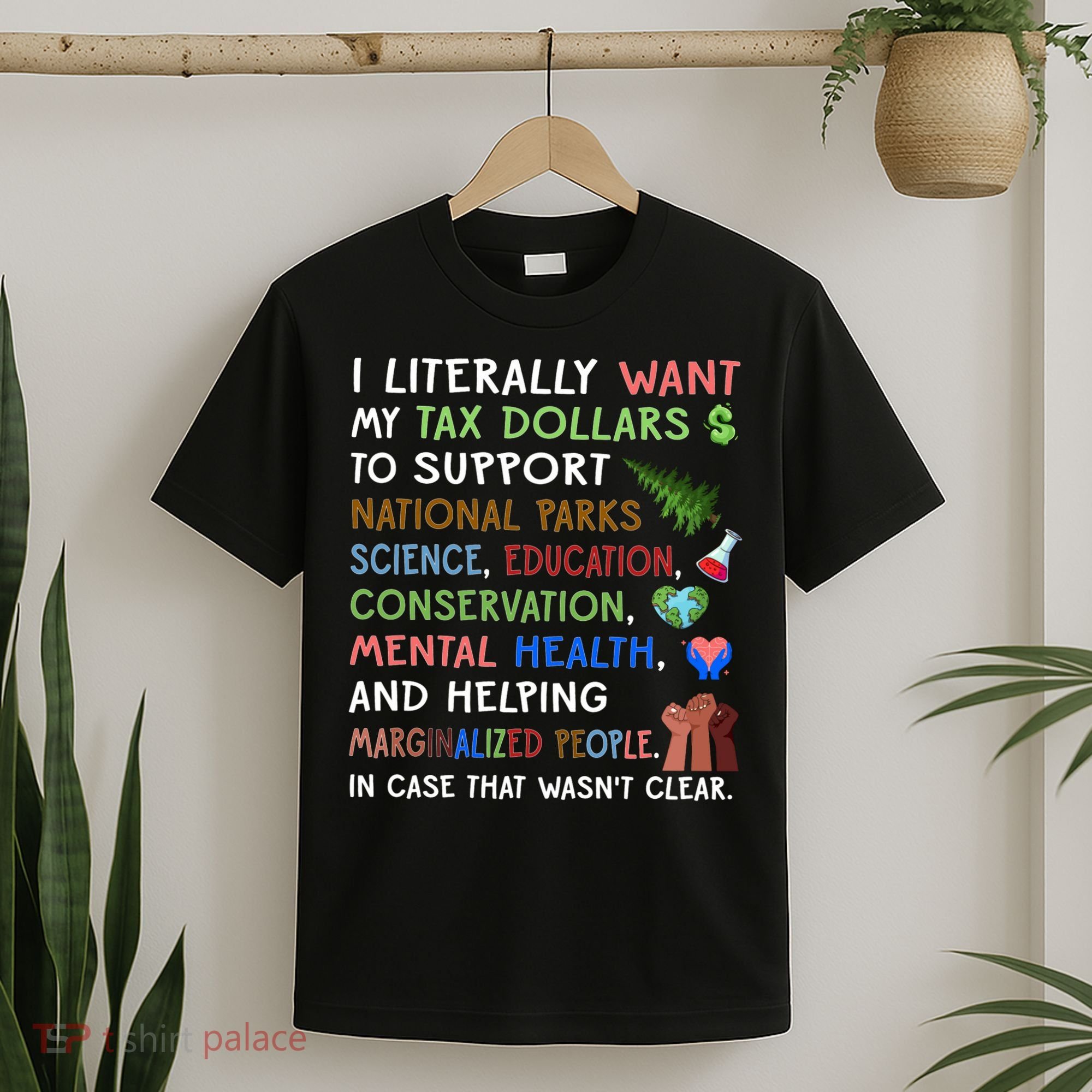 I Literally Want My Tax Dollars To Support National Parks  T-Shirt