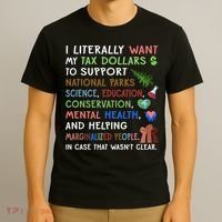 I Literally Want My Tax Dollars To Support National Parks  T-Shirt thumb 3