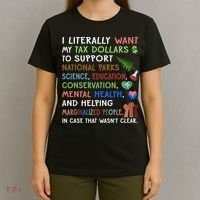 I Literally Want My Tax Dollars To Support National Parks  T-Shirt thumb 4