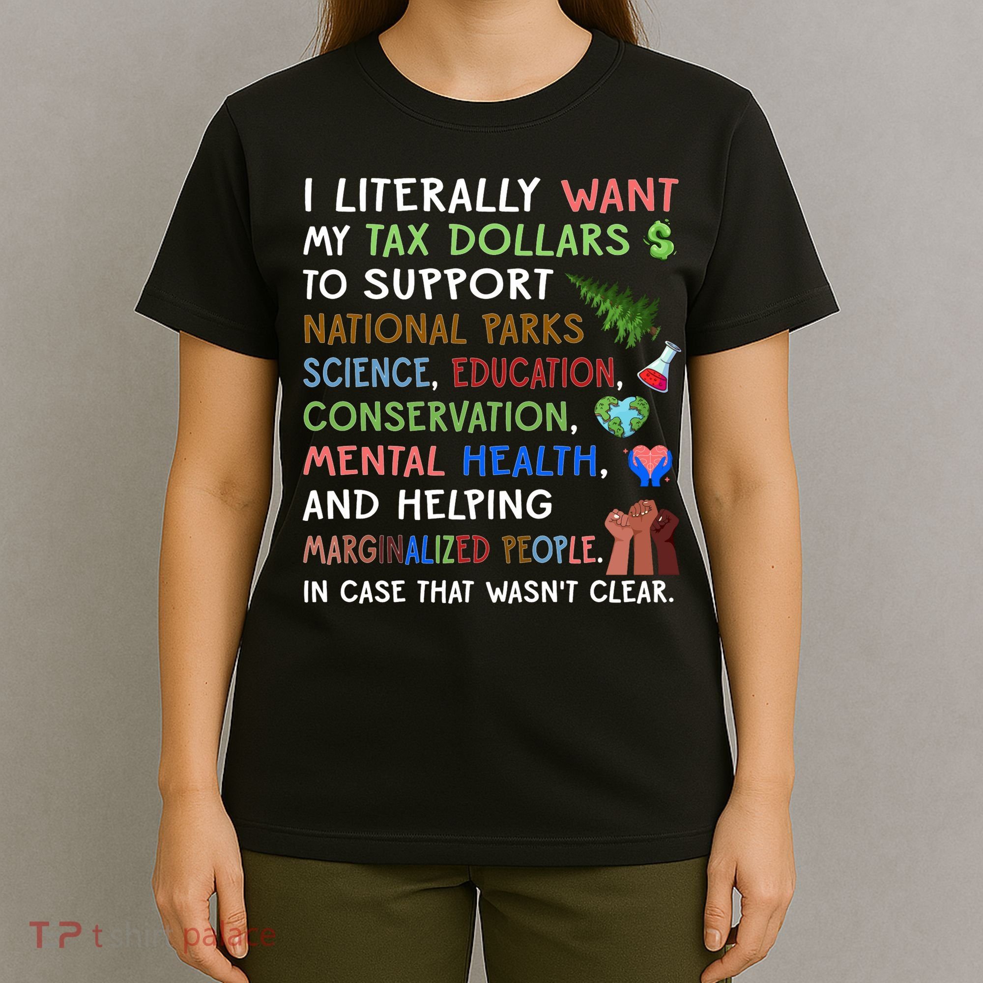 I Literally Want My Tax Dollars To Support National Parks  T-Shirt