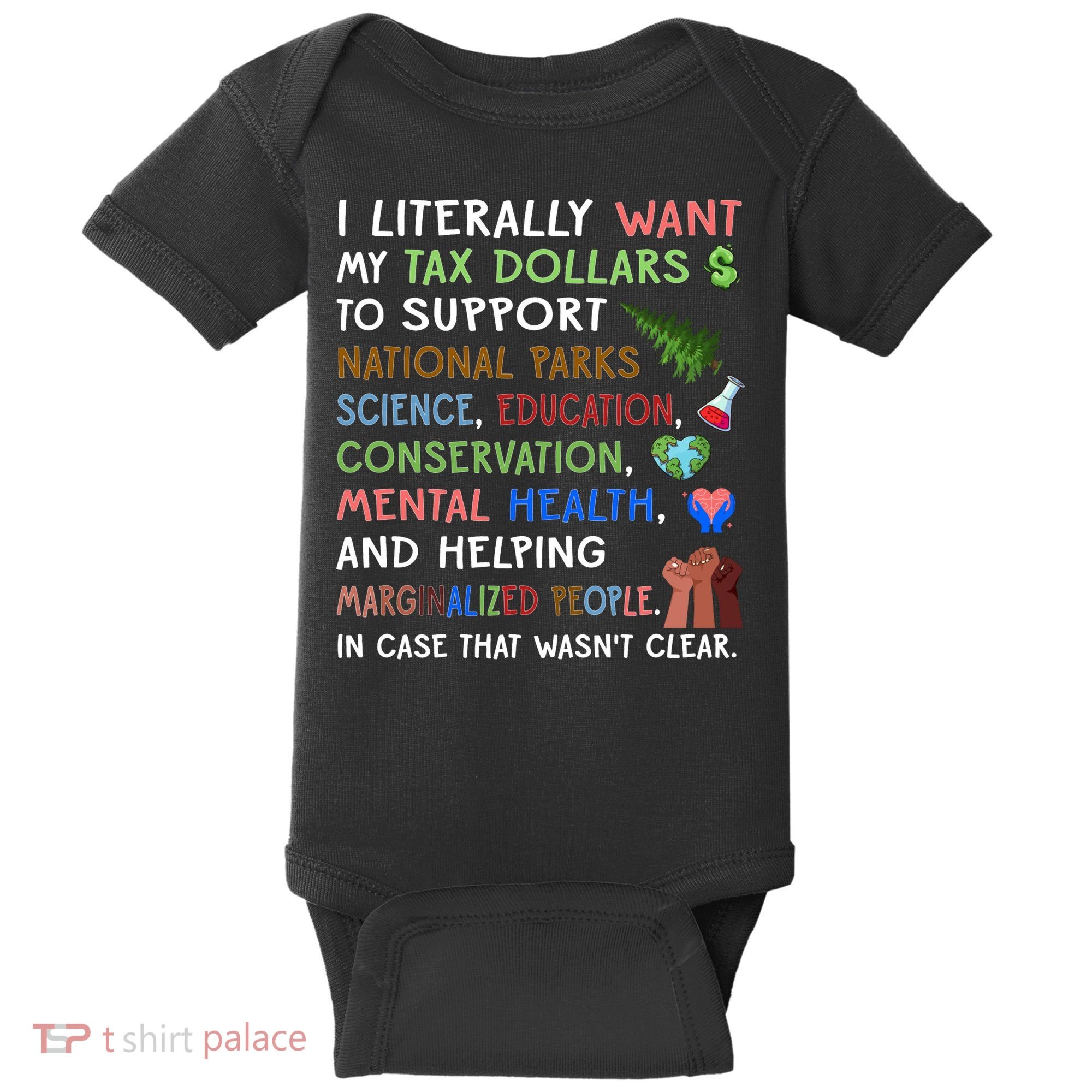 I Literally Want My Tax Dollars To Support National Parks  Baby Bodysuit