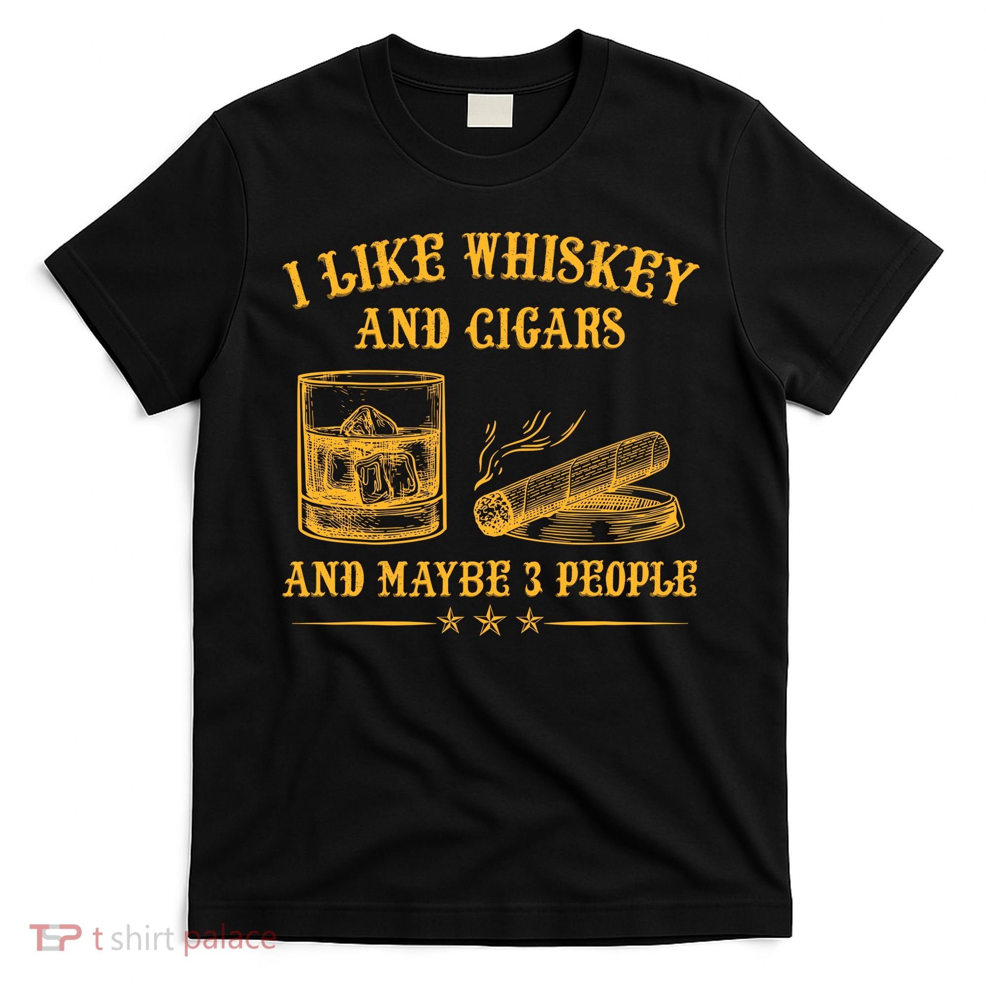 I Like Whiskey And Cigars And Maybe 3 People Vintage T-Shirt