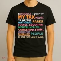 I Literally Want My Tax Dollars To Support National Parks  T-Shirt thumb 3