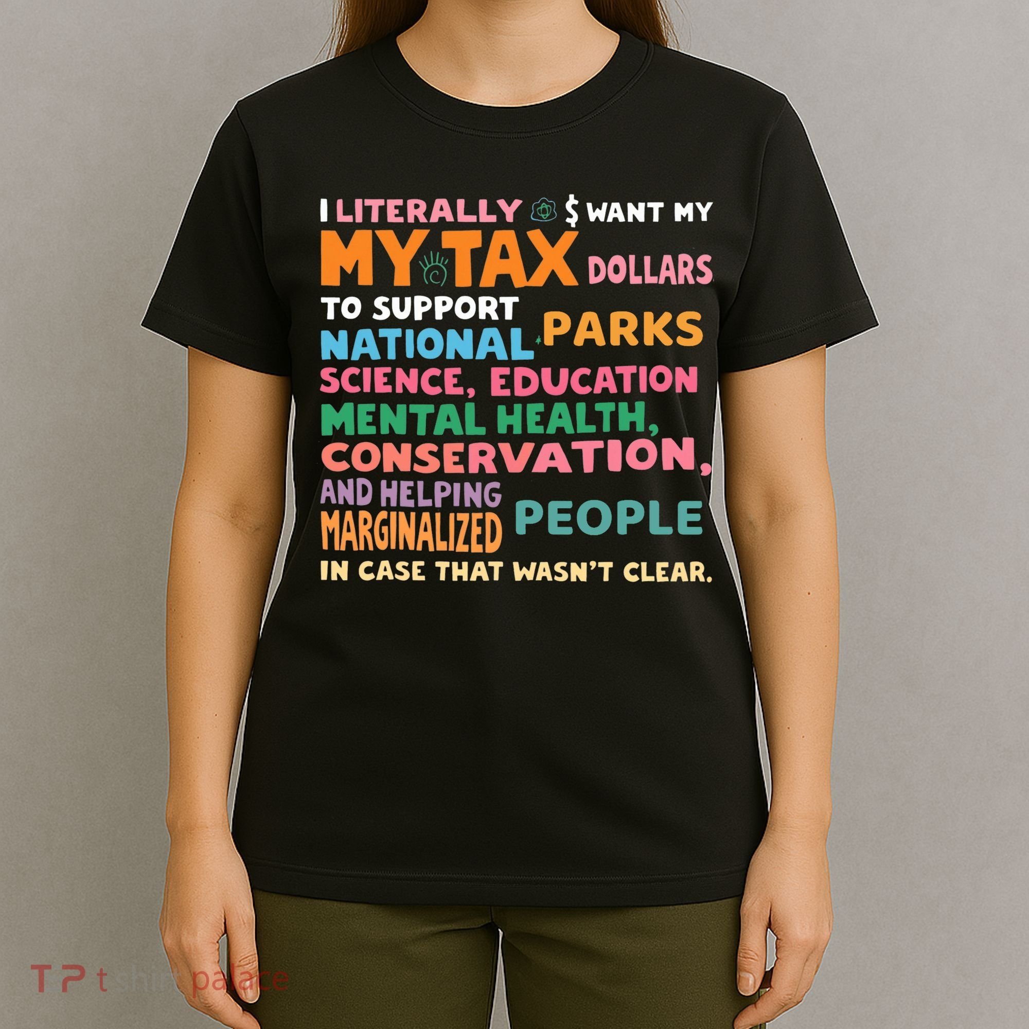 I Literally Want My Tax Dollars To Support National Parks  T-Shirt