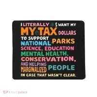 I Literally Want My Tax Dollars To Support National Parks  Mousepad thumb 0