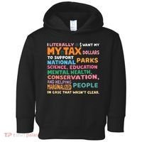 I Literally Want My Tax Dollars To Support National Parks  Toddler Hoodie thumb 0