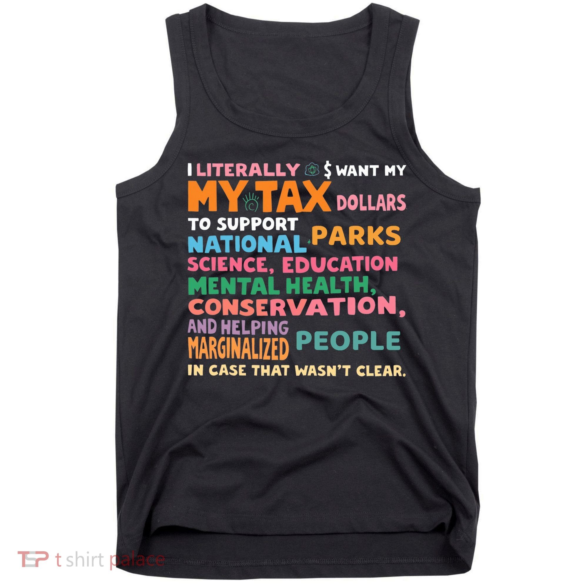 I Literally Want My Tax Dollars To Support National Parks  Tank Top