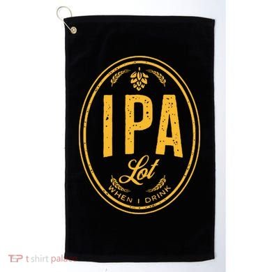 IPA Lot When I Drink Golf Towel
