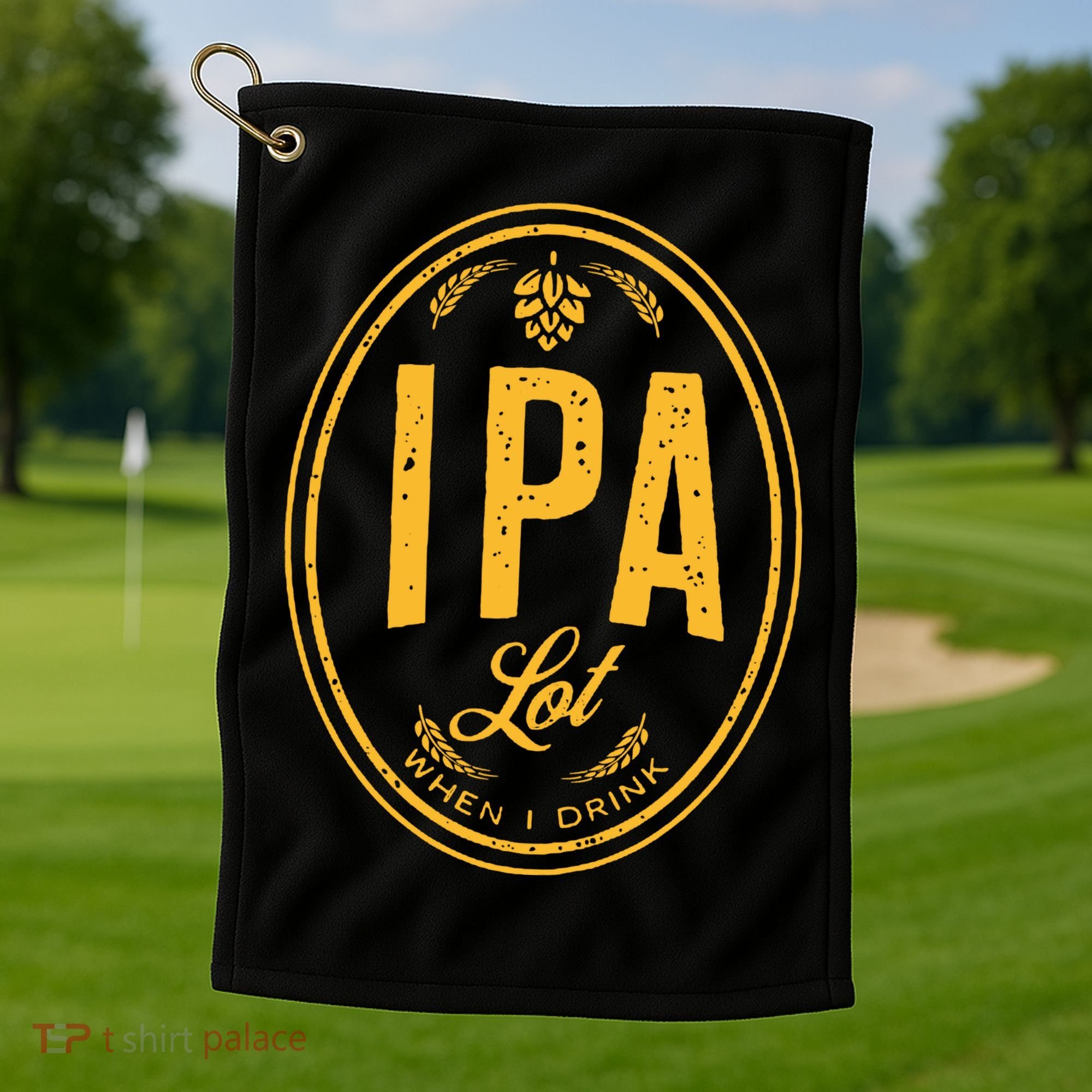 IPA Lot When I Drink Golf Towel