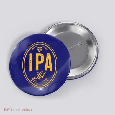 IPA Lot When I Drink Button