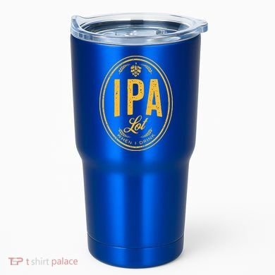 IPA Lot When I Drink Tumbler