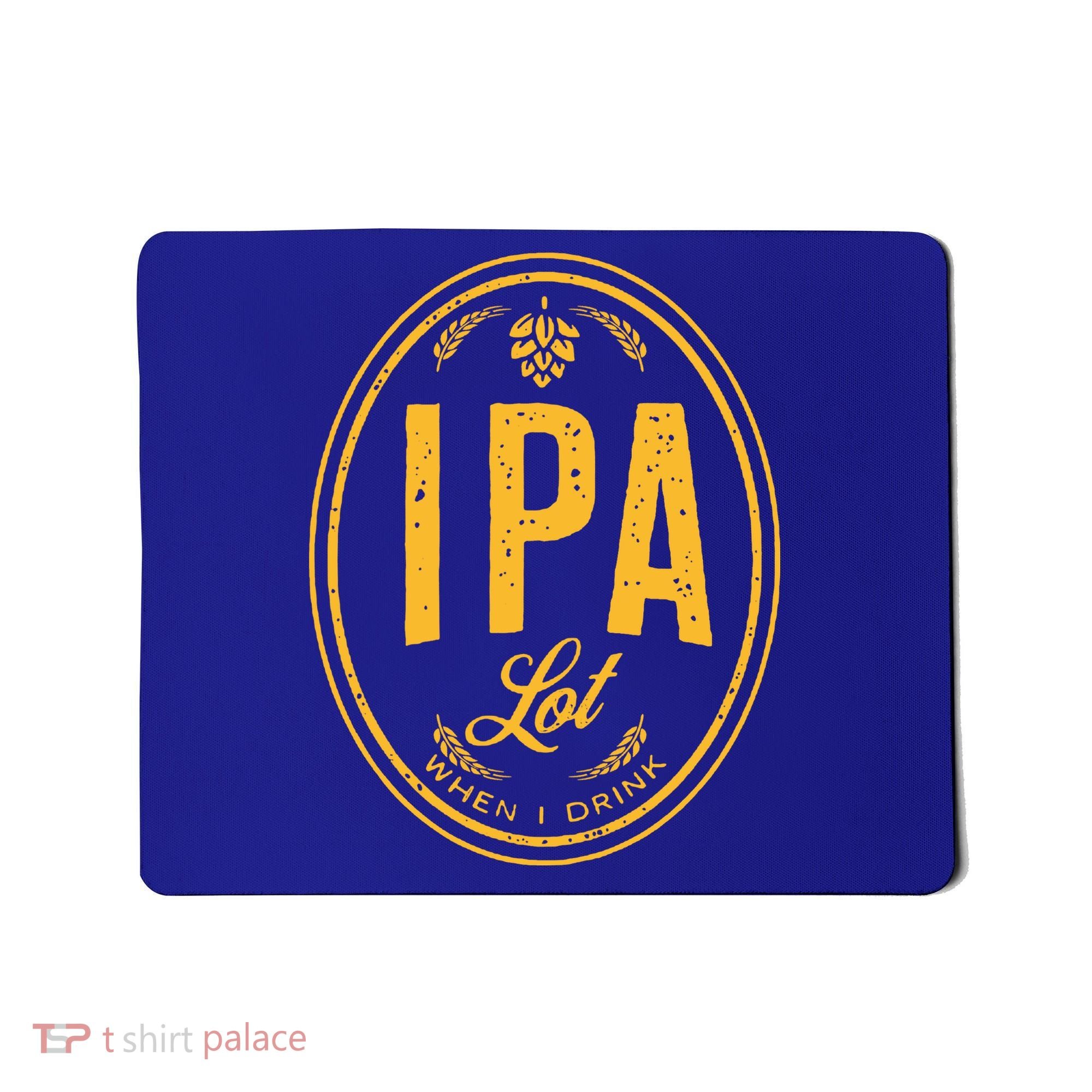 IPA Lot When I Drink Mousepad