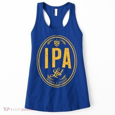 IPA Lot When I Drink Women's Tank Top