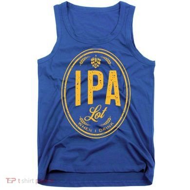 IPA Lot When I Drink Tank Top