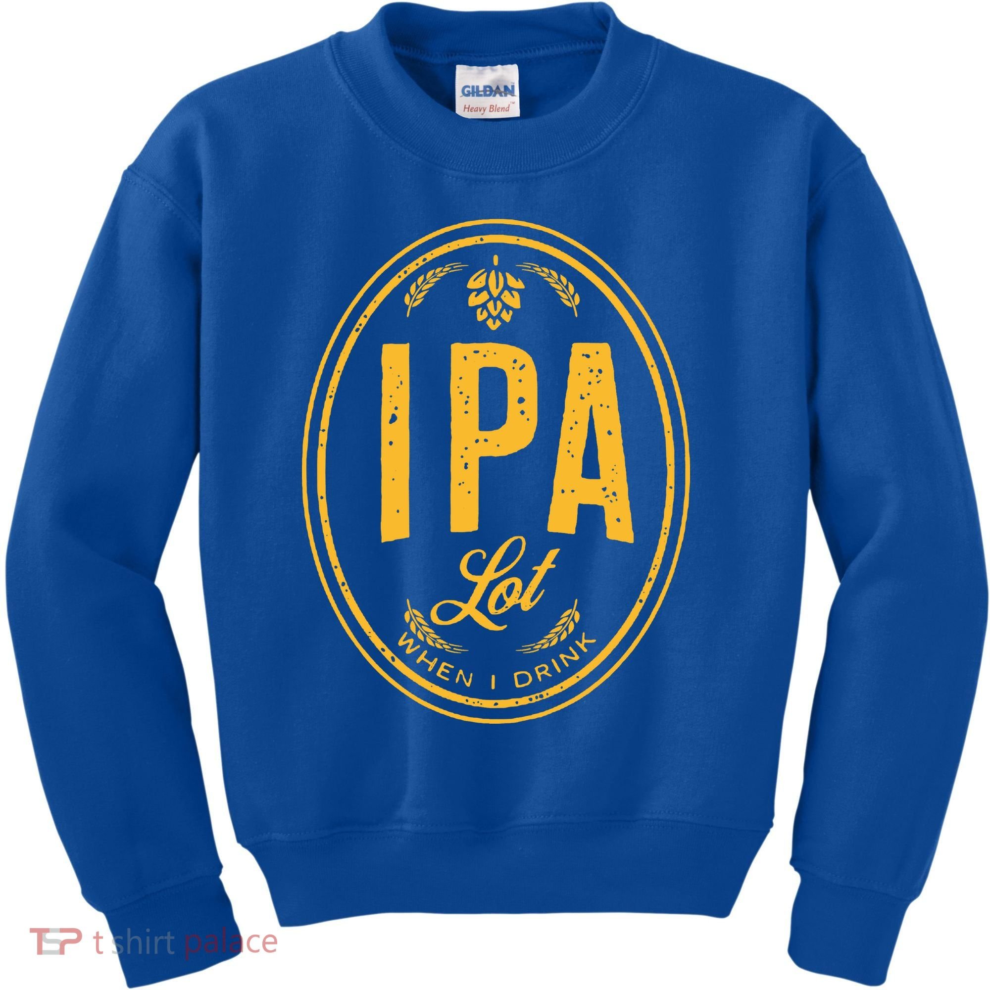 IPA Lot When I Drink Kids Sweatshirt