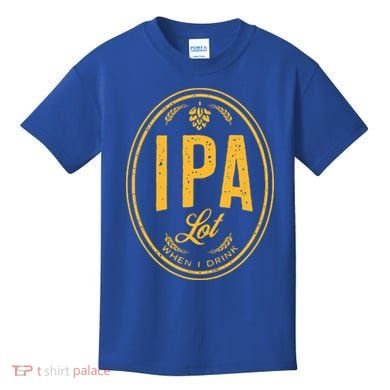 IPA Lot When I Drink Kids T-Shirt
