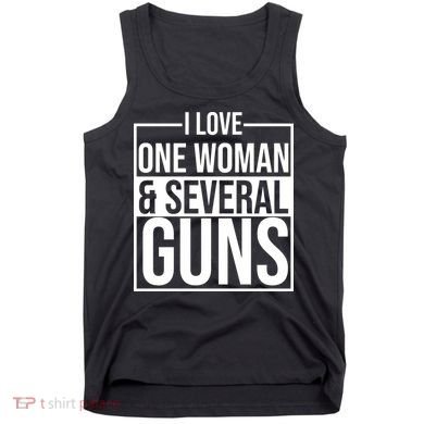 I Love Woman And Several Guns Tank Top