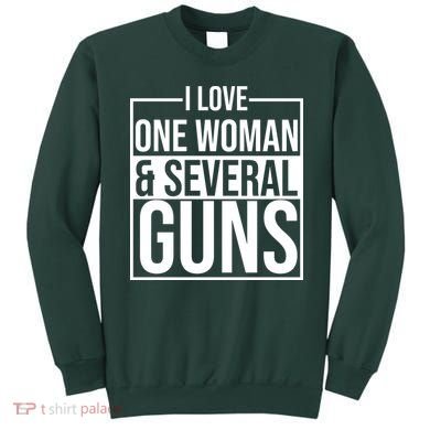 I Love Woman And Several Guns Sweatshirt