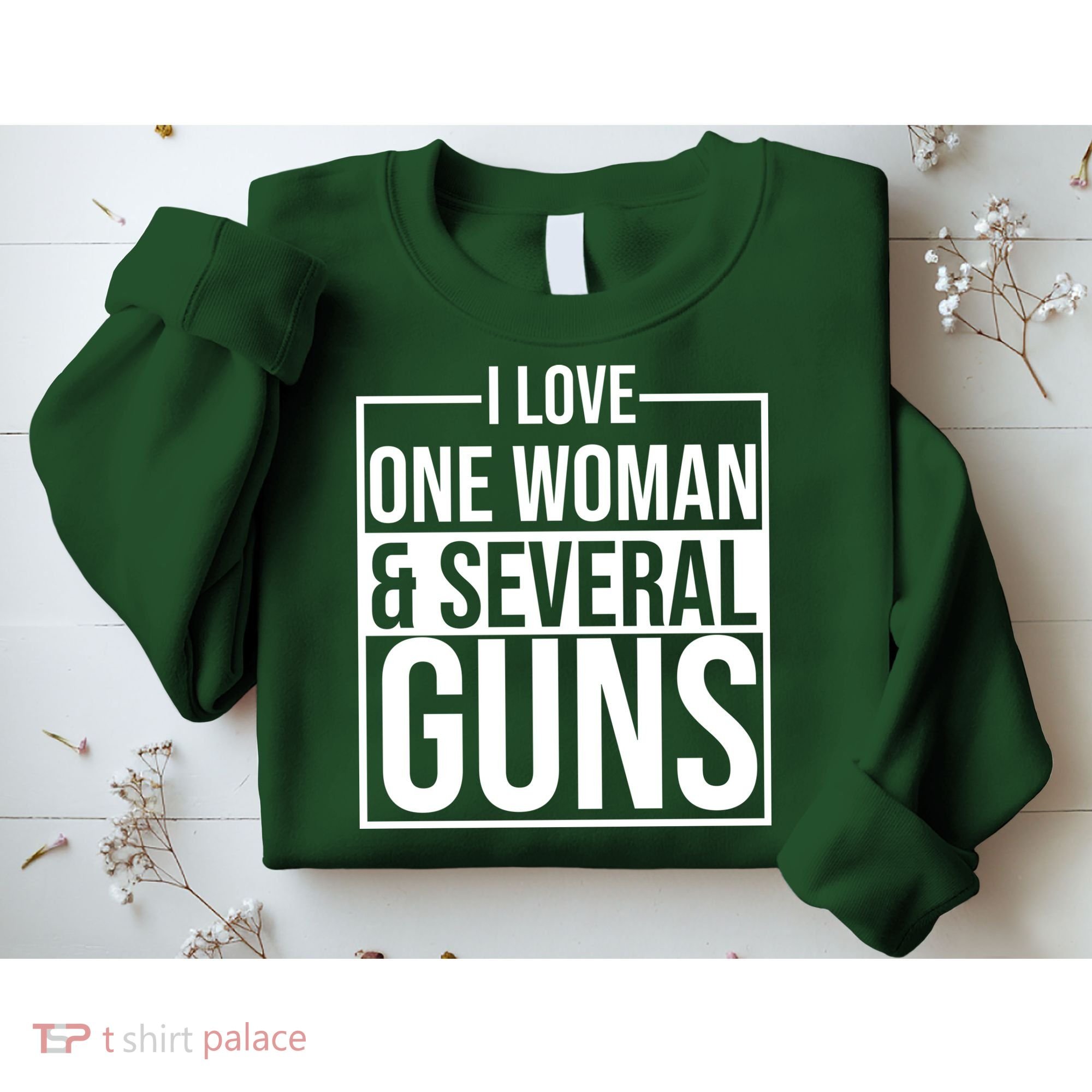 I Love Woman And Several Guns Sweatshirt