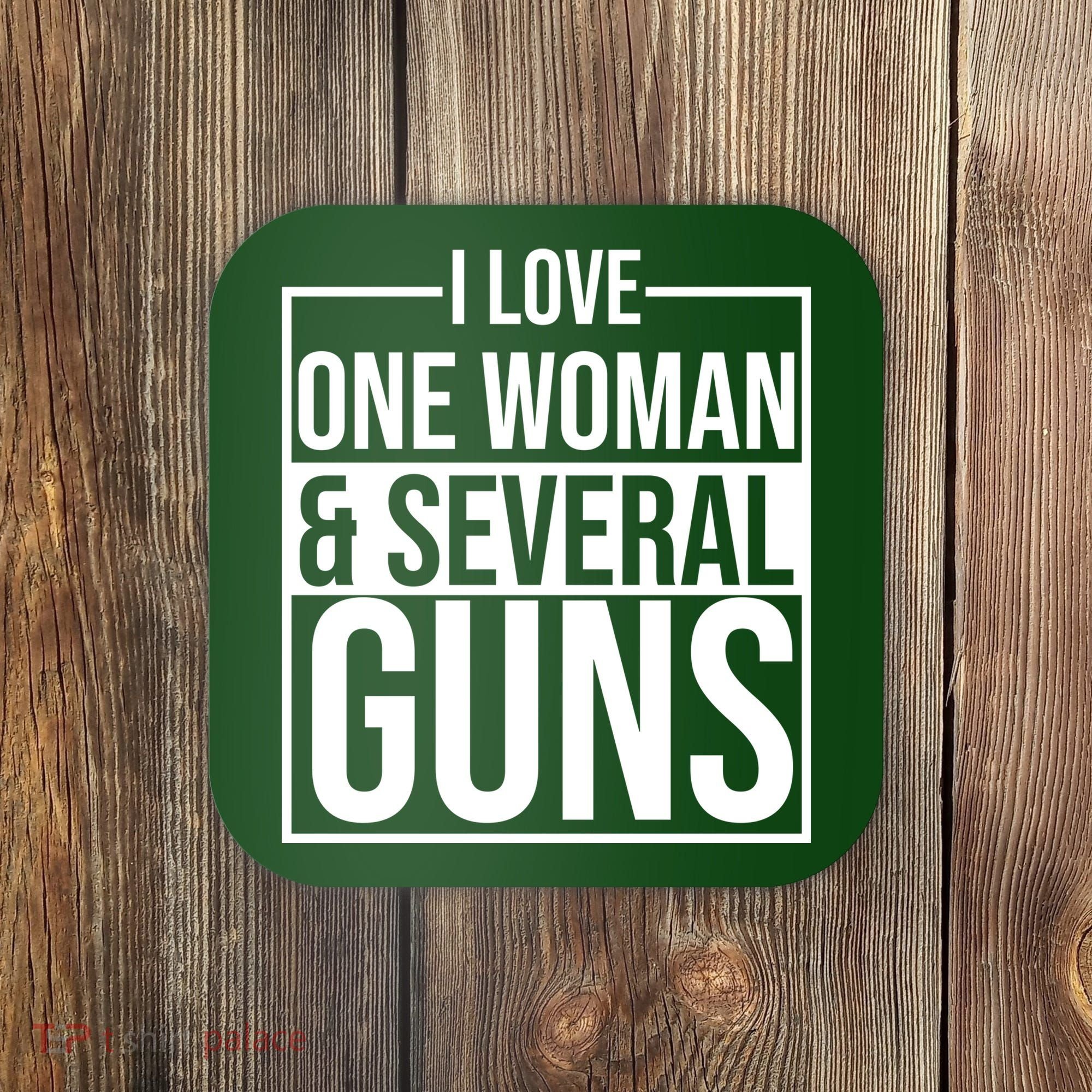I Love Woman And Several Guns Coaster