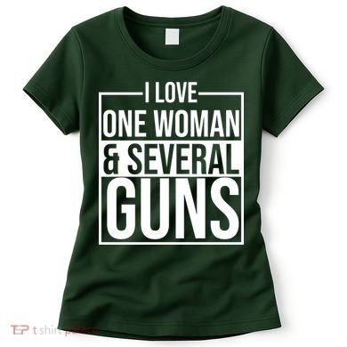 I Love Woman And Several Guns Women's T-Shirt