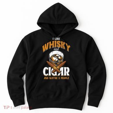 I Like Whisky And Cigars Cigars Smoker Alcohol Drinker Hoodie