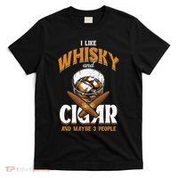 I Like Whisky And Cigars Cigars Smoker Alcohol Drinker T-Shirt thumb 0