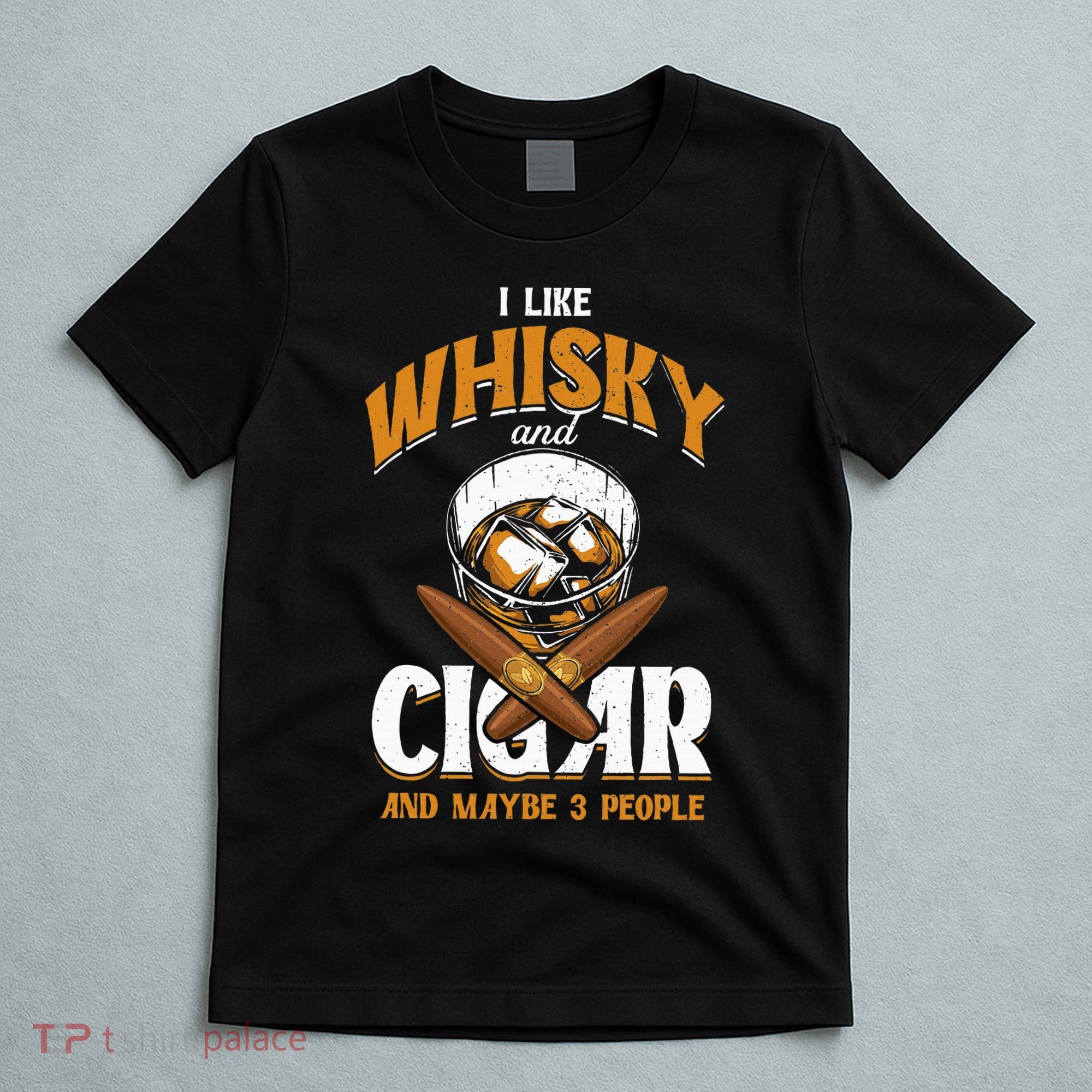 I Like Whisky And Cigars Cigars Smoker Alcohol Drinker T-Shirt