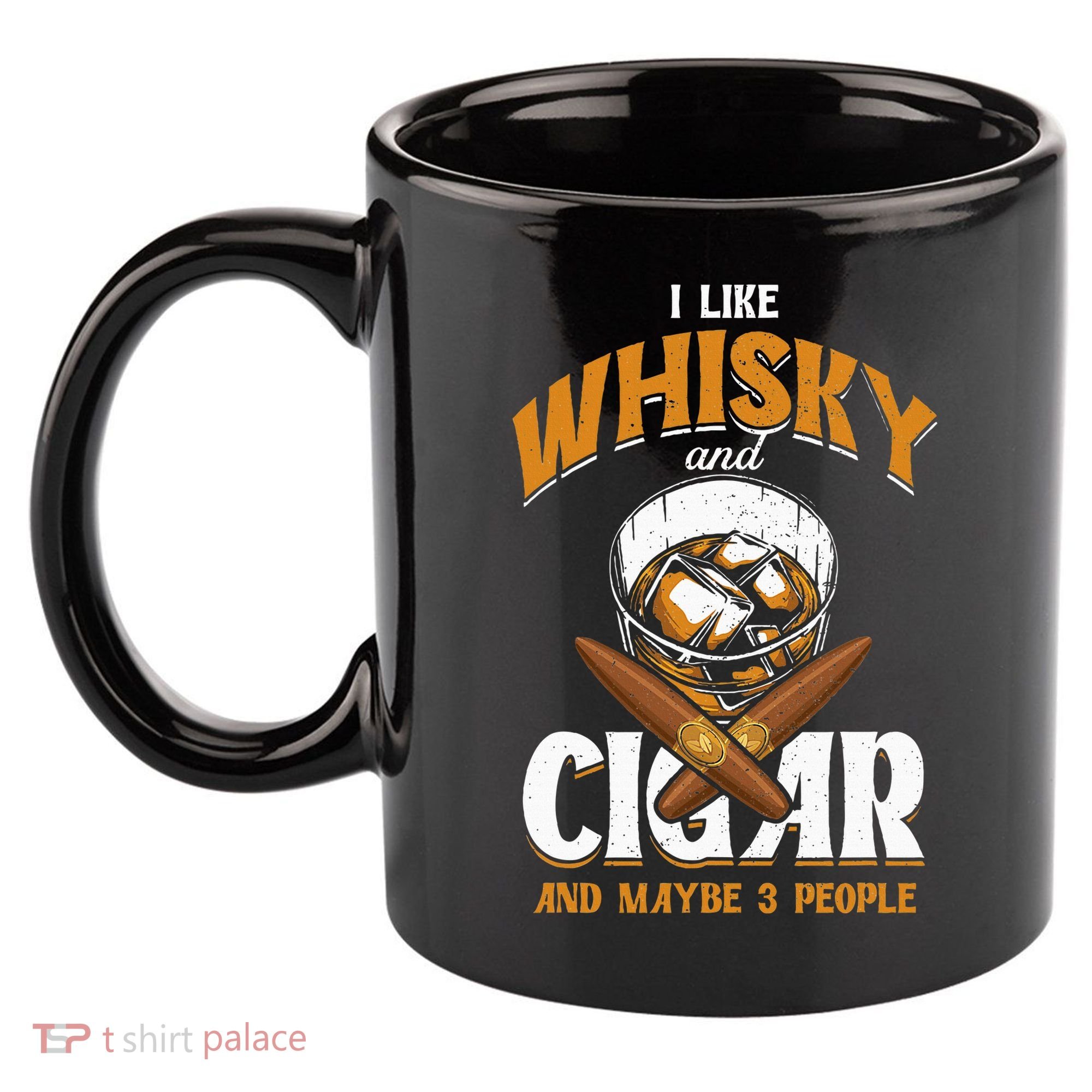 I Like Whisky And Cigars Cigars Smoker Alcohol Drinker 11oz C Handle Ceramic Mug