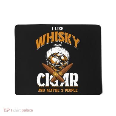 I Like Whisky And Cigars Cigars Smoker Alcohol Drinker Mousepad