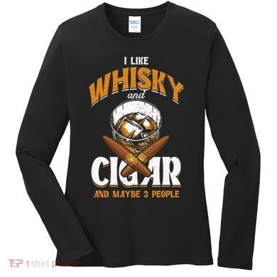 I Like Whisky And Cigars Cigars Smoker Alcohol Drinker Women's Long Sleeve Shirt