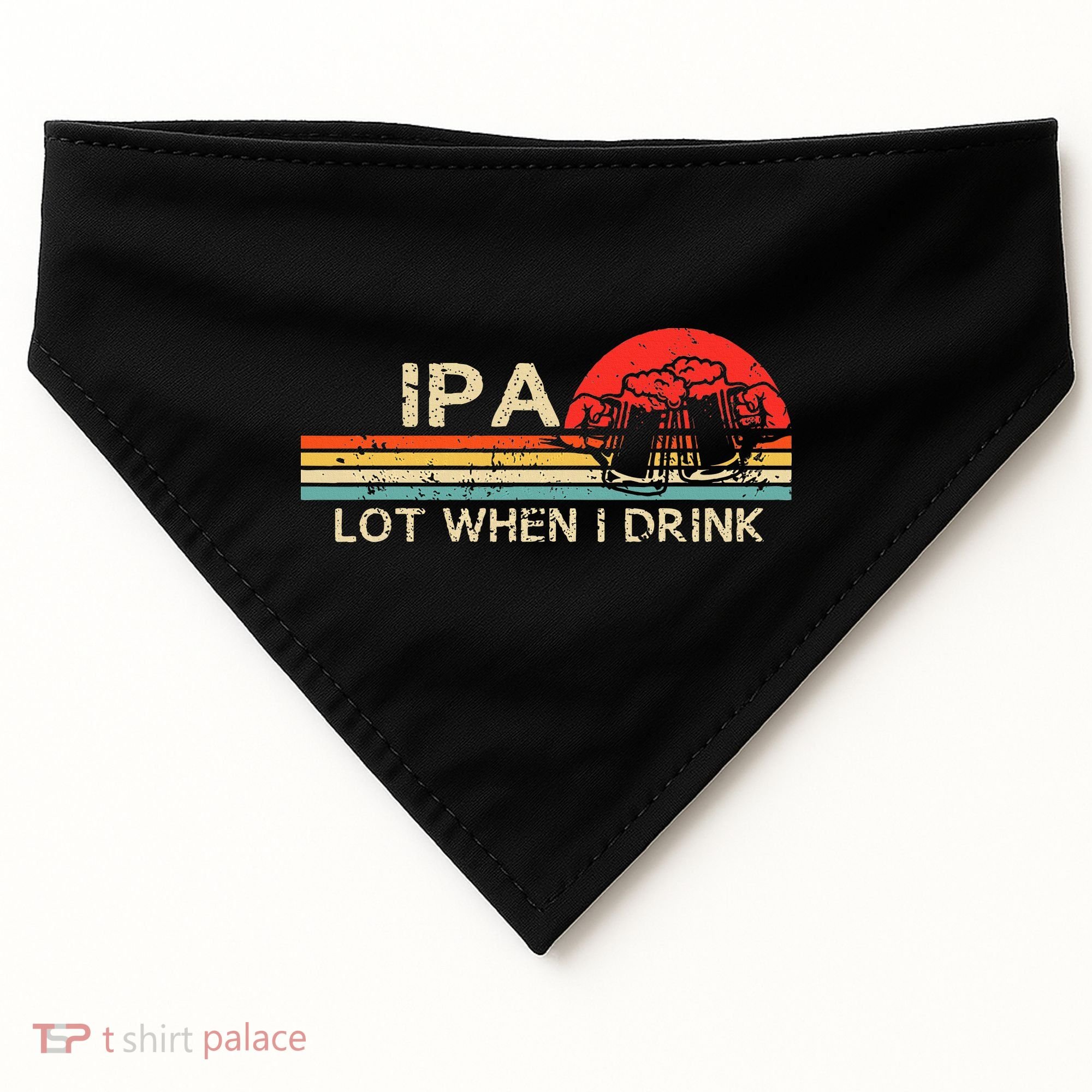 Ipa Lot When I Drink USA-Made Doggie Bandana