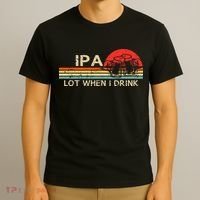 Ipa Lot When I Drink T-Shirt thumb 3