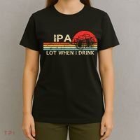 Ipa Lot When I Drink T-Shirt thumb 4