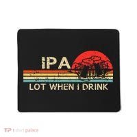 Ipa Lot When I Drink Mousepad thumb 0