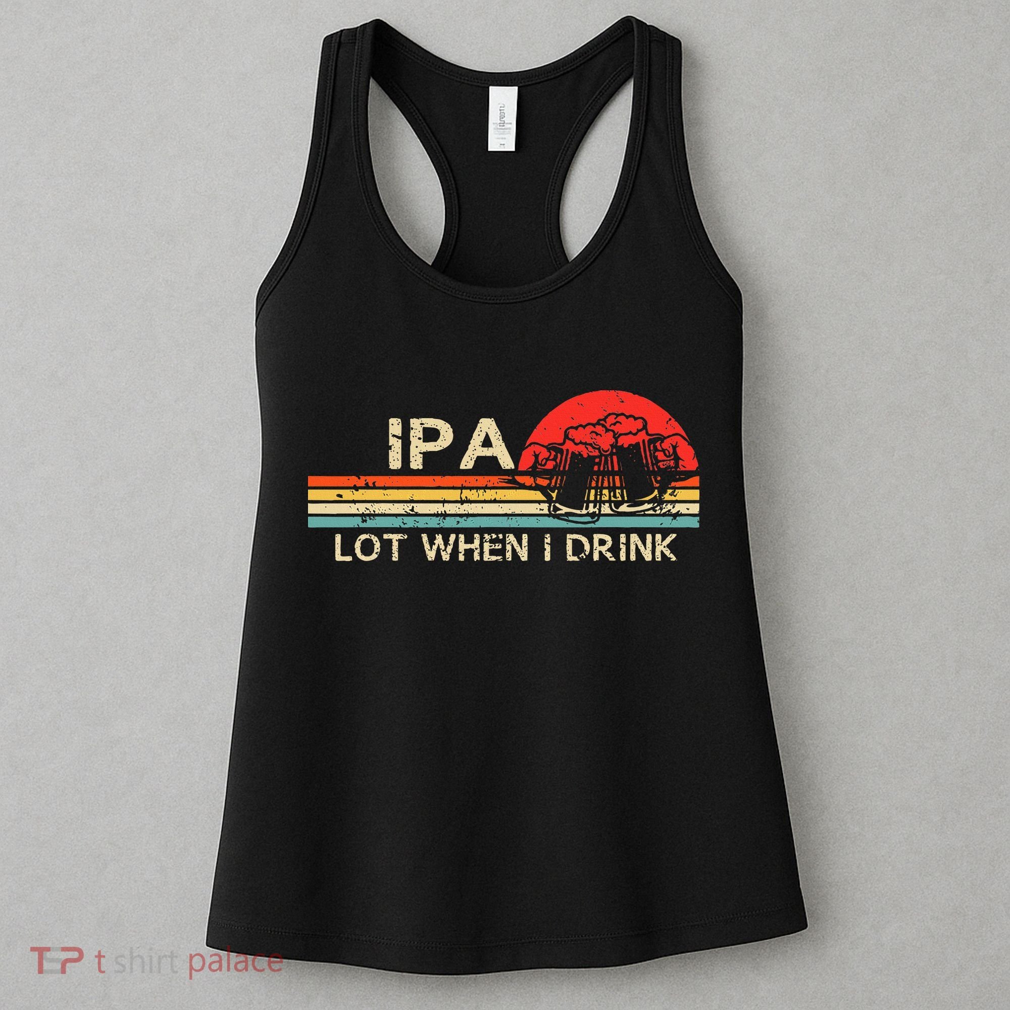 Ipa Lot When I Drink Women's Tank Top