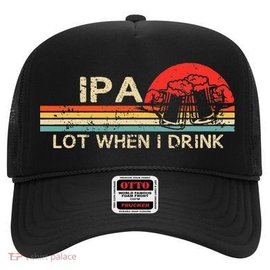 Ipa Lot When I Drink Hat