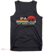 Ipa Lot When I Drink Tank Top thumb 0